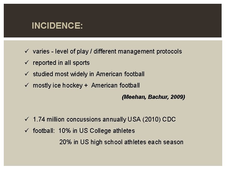  INCIDENCE: ü varies - level of play / different management protocols ü reported