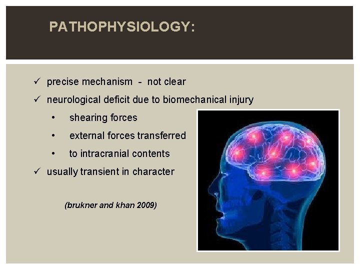  PATHOPHYSIOLOGY: ü precise mechanism - not clear ü neurological deficit due to biomechanical