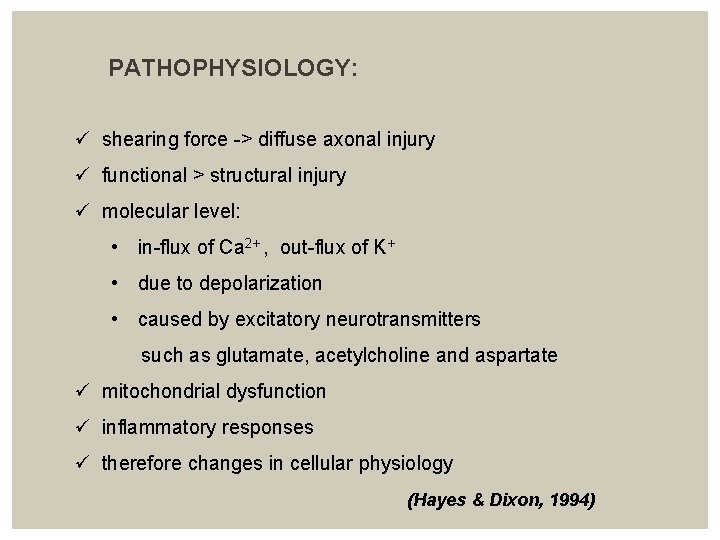  PATHOPHYSIOLOGY: ü shearing force -> diffuse axonal injury ü functional > structural injury