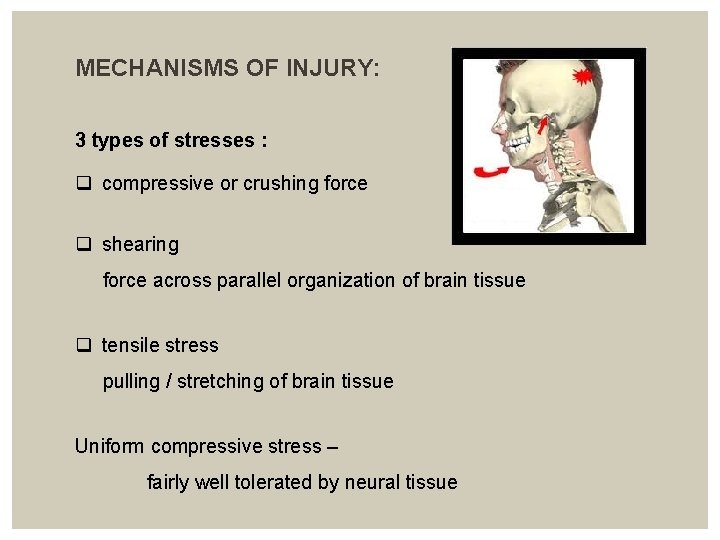 MECHANISMS OF INJURY: 3 types of stresses : q compressive or crushing force q