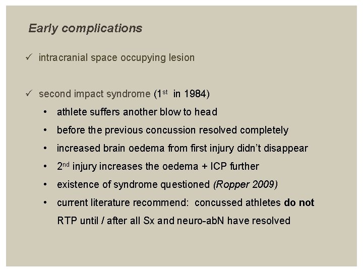 Early complications ü intracranial space occupying lesion ü second impact syndrome (1 st in