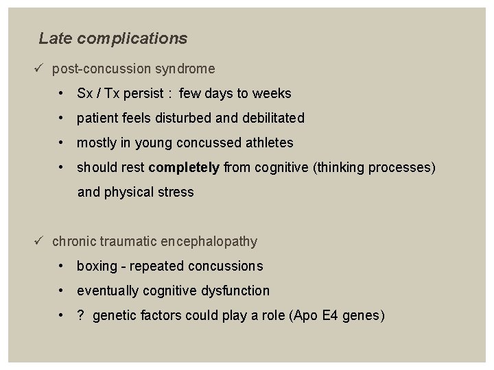 Late complications ü post-concussion syndrome • Sx / Tx persist : few days to