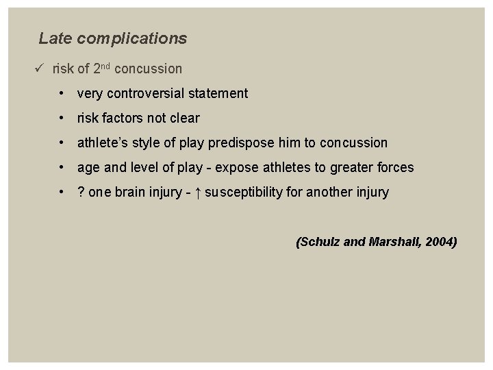 Late complications ü risk of 2 nd concussion • very controversial statement • risk