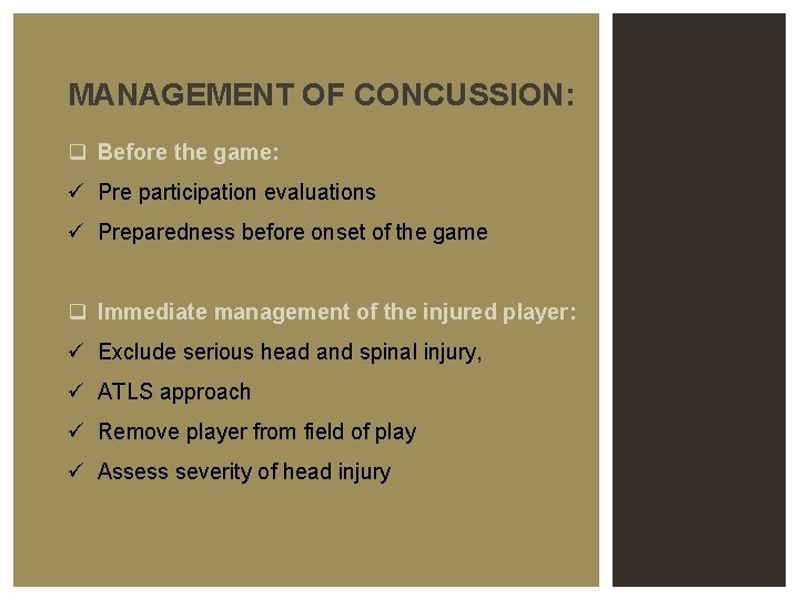 MANAGEMENT OF CONCUSSION: q Before the game: ü Pre participation evaluations ü Preparedness before