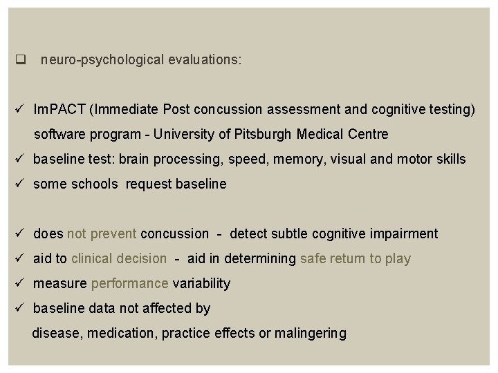 q neuro-psychological evaluations: ü Im. PACT (Immediate Post concussion assessment and cognitive testing) software