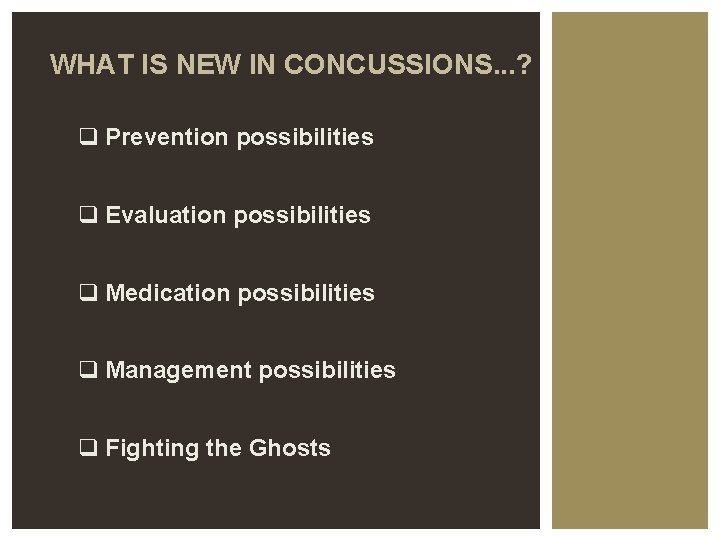 WHAT IS NEW IN CONCUSSIONS. . . ? q Prevention possibilities q Evaluation possibilities