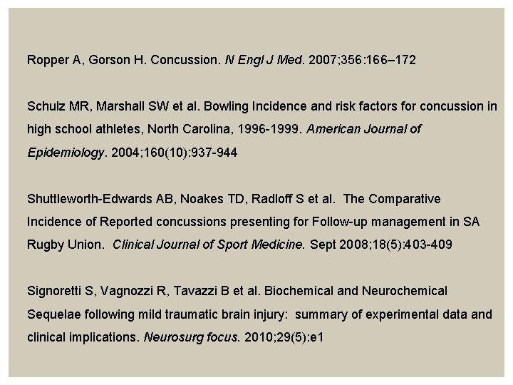 Ropper A, Gorson H. Concussion. N Engl J Med. 2007; 356: 166– 172 Schulz