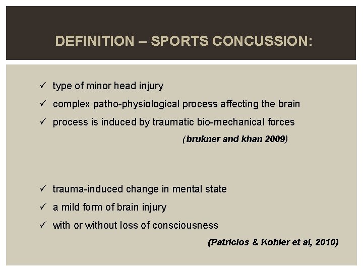  DEFINITION – SPORTS CONCUSSION: ü type of minor head injury ü complex patho-physiological