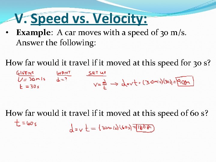 V. Speed vs. Velocity: • Example: A car moves with a speed of 30 V. Speed vs. Velocity: • Example: A car moves with a speed of 30