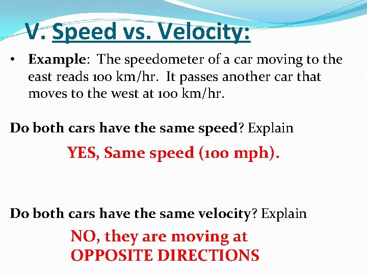 V. Speed vs. Velocity: • Example: The speedometer of a car moving to the V. Speed vs. Velocity: • Example: The speedometer of a car moving to the