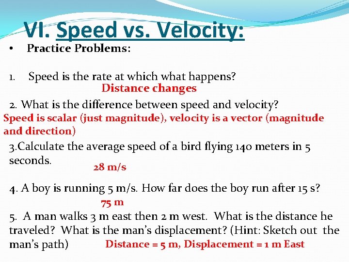 VI. Speed vs. Velocity: • Practice Problems: 1. Speed is the rate at which VI. Speed vs. Velocity: • Practice Problems: 1. Speed is the rate at which