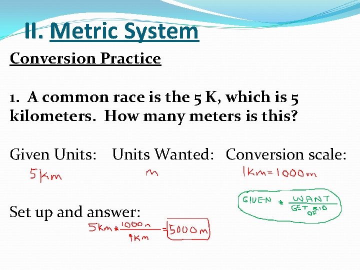 II. Metric System Conversion Practice 1. A common race is the 5 K, which II. Metric System Conversion Practice 1. A common race is the 5 K, which