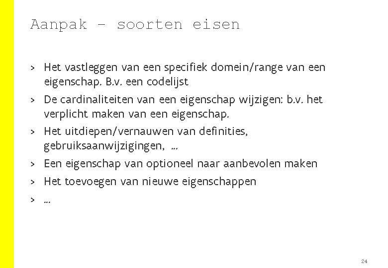 Aanpak – soorten eisen > Het vastleggen van een specifiek domein/range van een eigenschap.