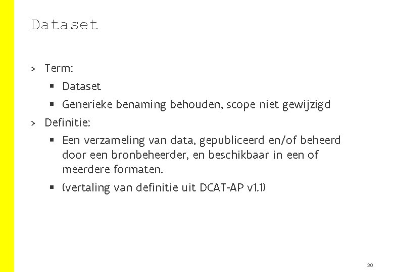 Dataset > Term: § Dataset § Generieke benaming behouden, scope niet gewijzigd > Definitie: