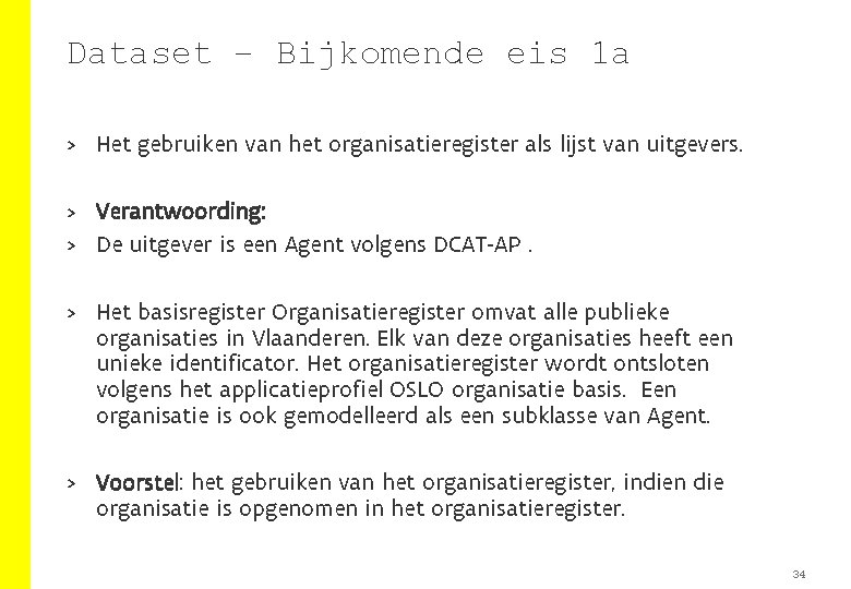 Dataset – Bijkomende eis 1 a > Het gebruiken van het organisatieregister als lijst