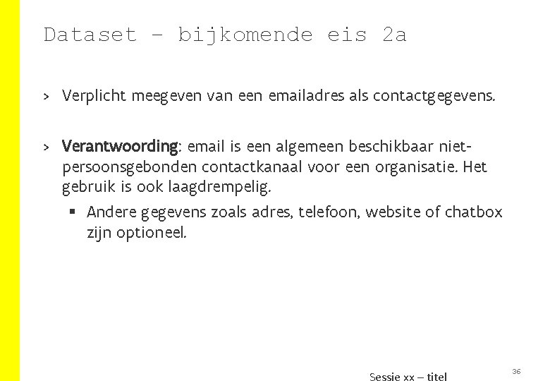 Dataset – bijkomende eis 2 a > Verplicht meegeven van een emailadres als contactgegevens.