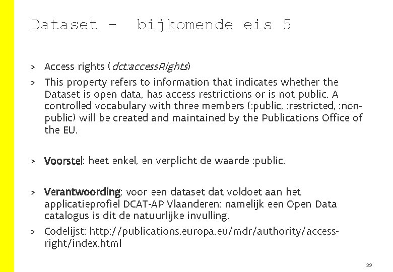 Dataset - bijkomende eis 5 > Access rights (dct: access. Rights) > This property