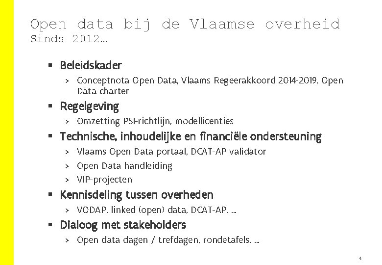 Open data bij de Vlaamse overheid Sinds 2012… § Beleidskader > Conceptnota Open Data,