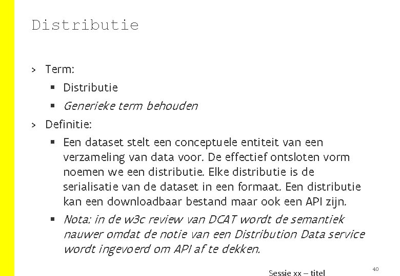 Distributie > Term: § Distributie § Generieke term behouden > Definitie: § Een dataset