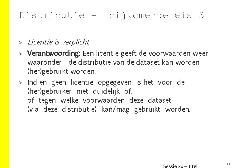 Distributie - bijkomende eis 3 > Licentie is verplicht > Verantwoording: Een licentie geeft