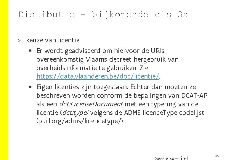 Distibutie – bijkomende eis 3 a > keuze van licentie § Er wordt geadviseerd