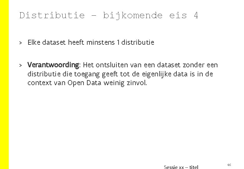 Distributie – bijkomende eis 4 > Elke dataset heeft minstens 1 distributie > Verantwoording: