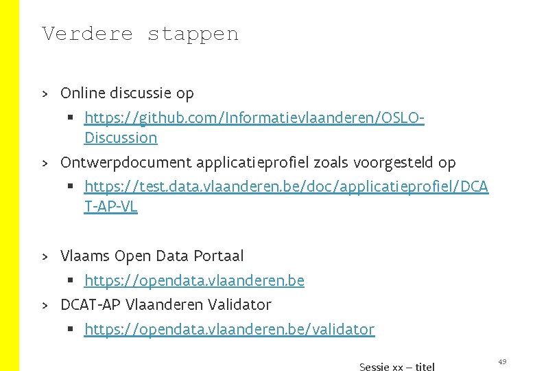 Verdere stappen > Online discussie op § https: //github. com/Informatievlaanderen/OSLODiscussion > Ontwerpdocument applicatieprofiel zoals