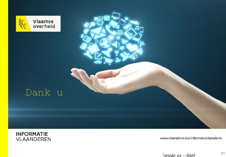 Dank u www. vlaanderen. be/informatievlaanderen 51 