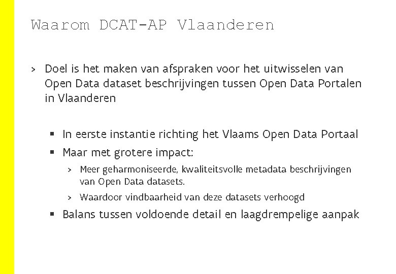 Waarom DCAT-AP Vlaanderen > Doel is het maken van afspraken voor het uitwisselen van