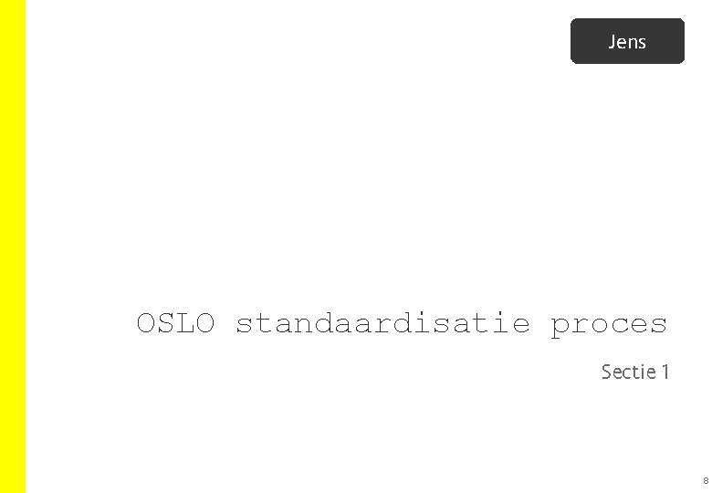 Jens OSLO standaardisatie proces Sectie 1 8 