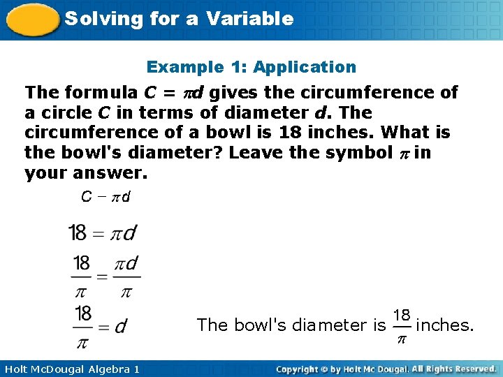 Solving for a Variable Example 1: Application The formula C = d gives the