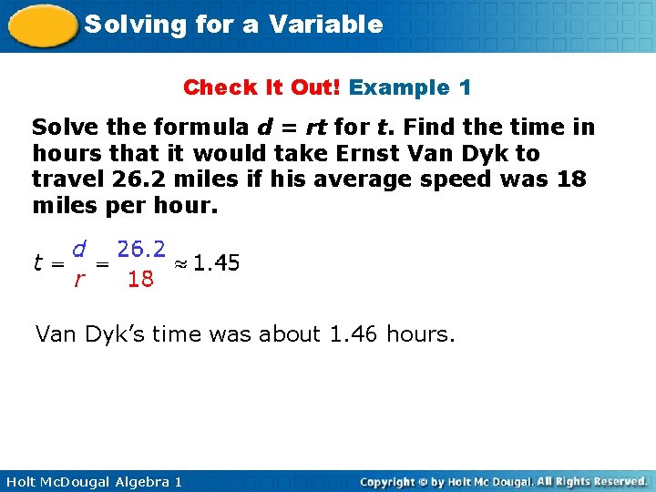 Solving for a Variable Check It Out! Example 1 Solve the formula d =