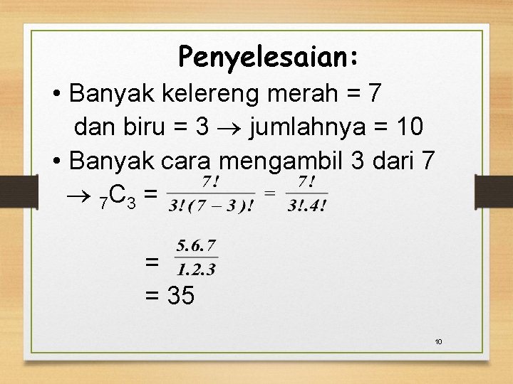 Penyelesaian: • Banyak kelereng merah = 7 dan biru = 3 jumlahnya = 10