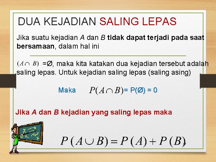 DUA KEJADIAN SALING LEPAS Jika suatu kejadian A dan B tidak dapat terjadi pada