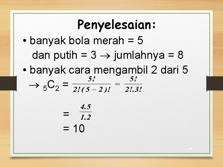 Penyelesaian: • banyak bola merah = 5 dan putih = 3 jumlahnya = 8