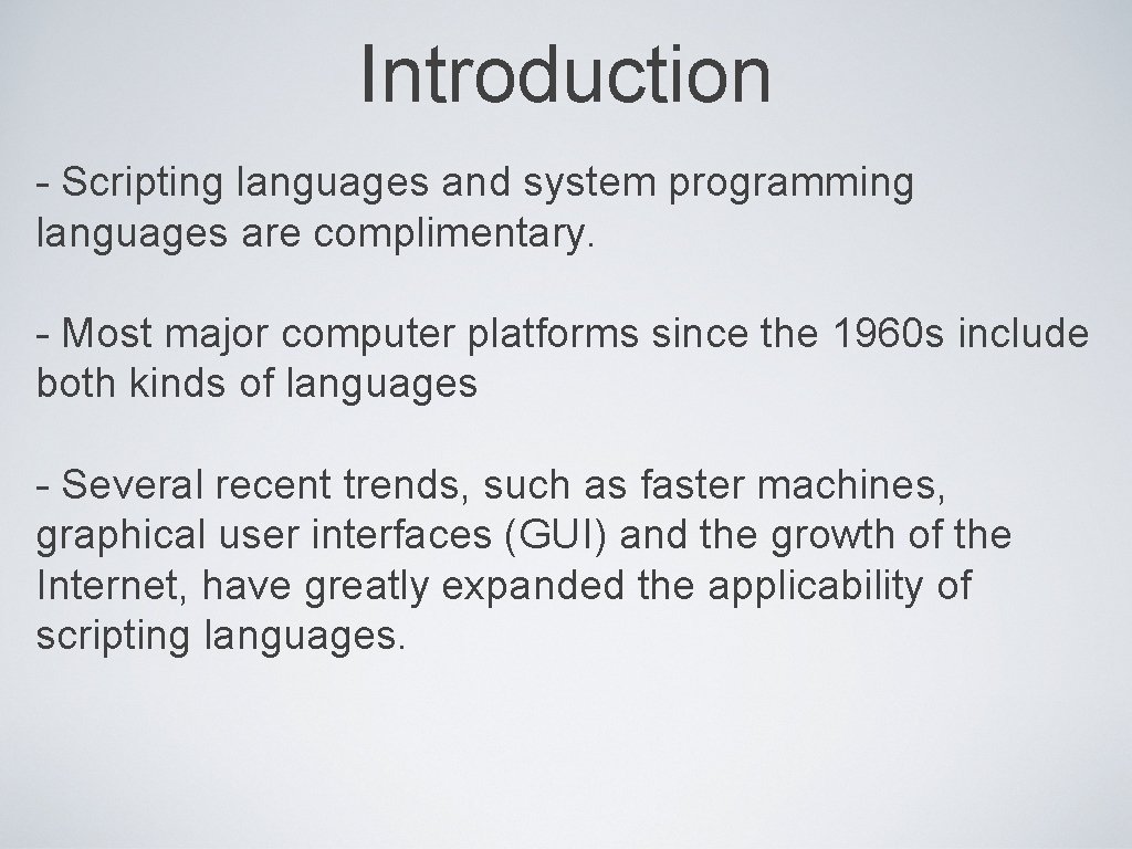 Introduction - Scripting languages and system programming languages are complimentary. - Most major computer Introduction - Scripting languages and system programming languages are complimentary. - Most major computer
