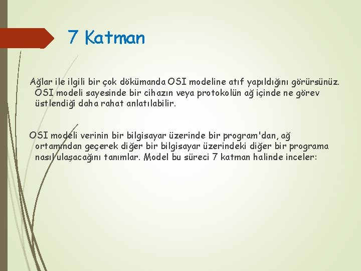 7 Katman Ağlar ile ilgili bir çok dökümanda OSI modeline atıf yapıldığını görürsünüz. OSI