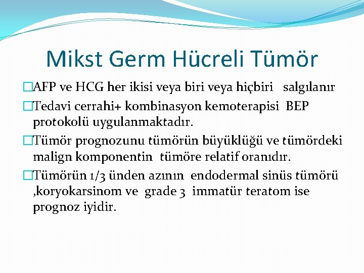 Mikst Germ Hücreli Tümör �AFP ve HCG her ikisi veya biri veya hiçbiri salgılanır