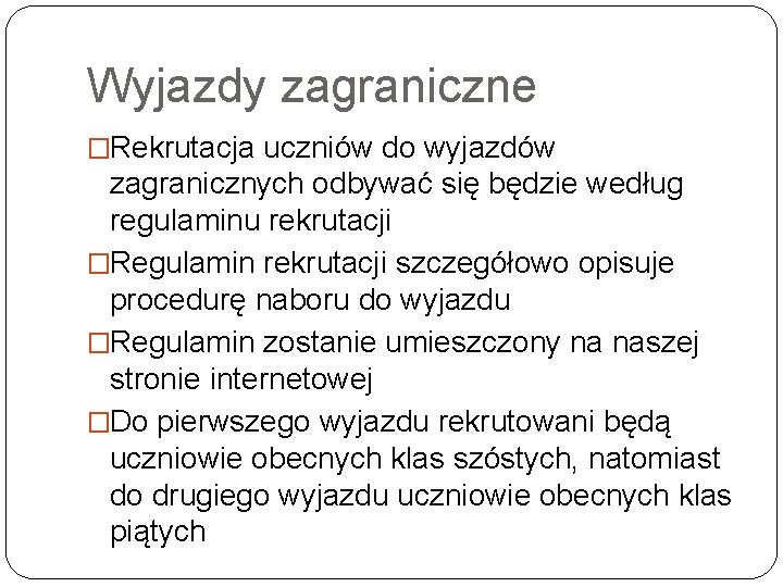 Wyjazdy zagraniczne �Rekrutacja uczniów do wyjazdów zagranicznych odbywać się będzie według regulaminu rekrutacji �Regulamin