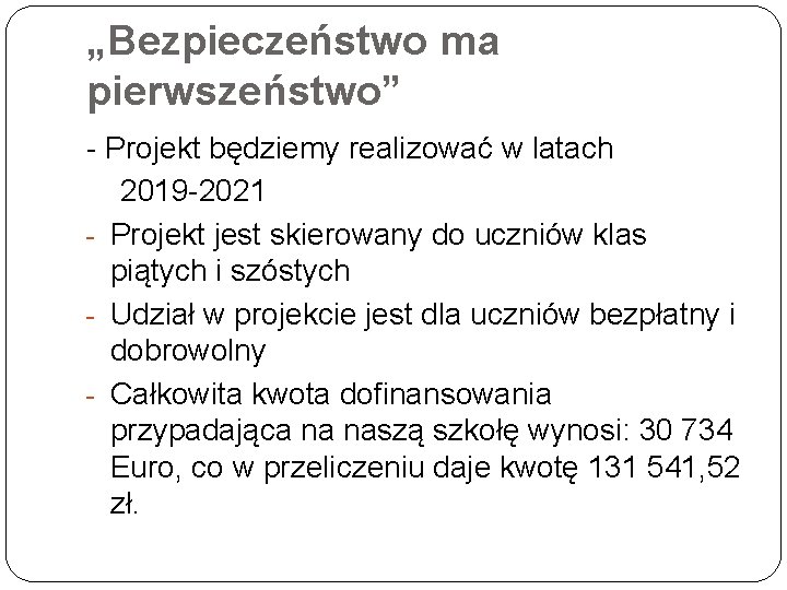„Bezpieczeństwo ma pierwszeństwo” - Projekt będziemy realizować w latach 2019 -2021 - Projekt jest