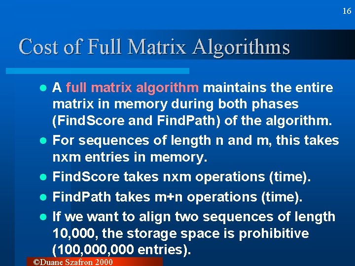 16 Cost of Full Matrix Algorithms l l l A full matrix algorithm maintains