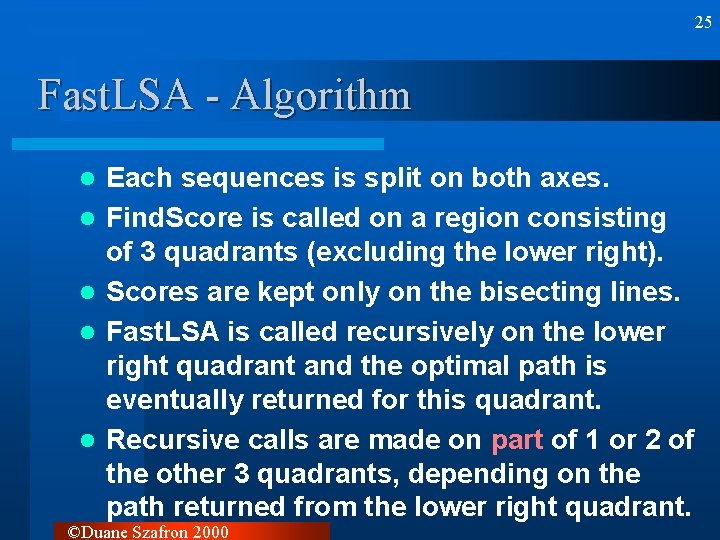 25 Fast. LSA - Algorithm l l l Each sequences is split on both