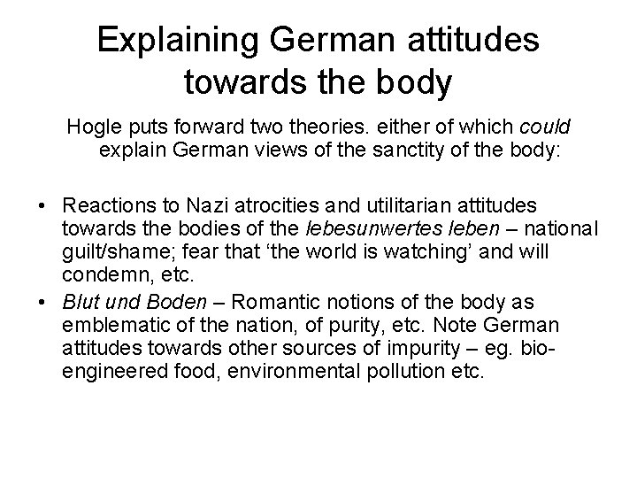 Explaining German attitudes towards the body Hogle puts forward two theories. either of which