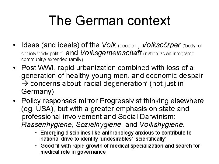 The German context • Ideas (and ideals) of the Volk (people) , Volkscörper (‘body’