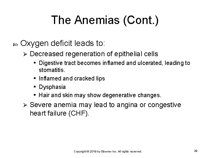The Anemias (Cont. ) Oxygen deficit leads to: Ø Decreased regeneration of epithelial cells