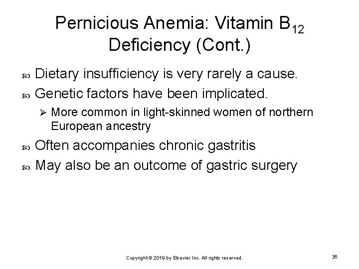 Pernicious Anemia: Vitamin B 12 Deficiency (Cont. ) Dietary insufficiency is very rarely a