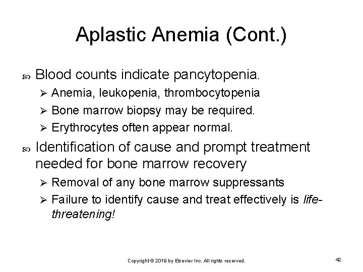 Aplastic Anemia (Cont. ) Blood counts indicate pancytopenia. Anemia, leukopenia, thrombocytopenia Ø Bone marrow