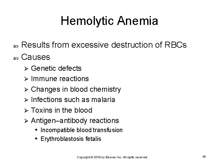 Hemolytic Anemia Results from excessive destruction of RBCs Causes Genetic defects Ø Immune reactions