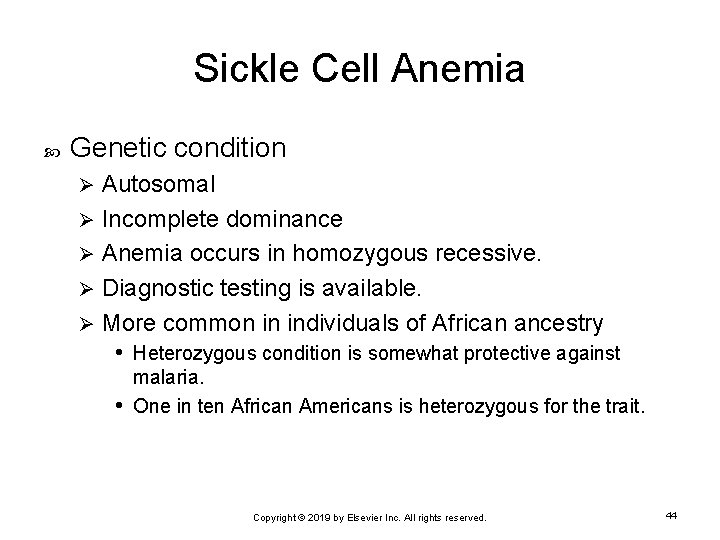 Sickle Cell Anemia Genetic condition Autosomal Ø Incomplete dominance Ø Anemia occurs in homozygous