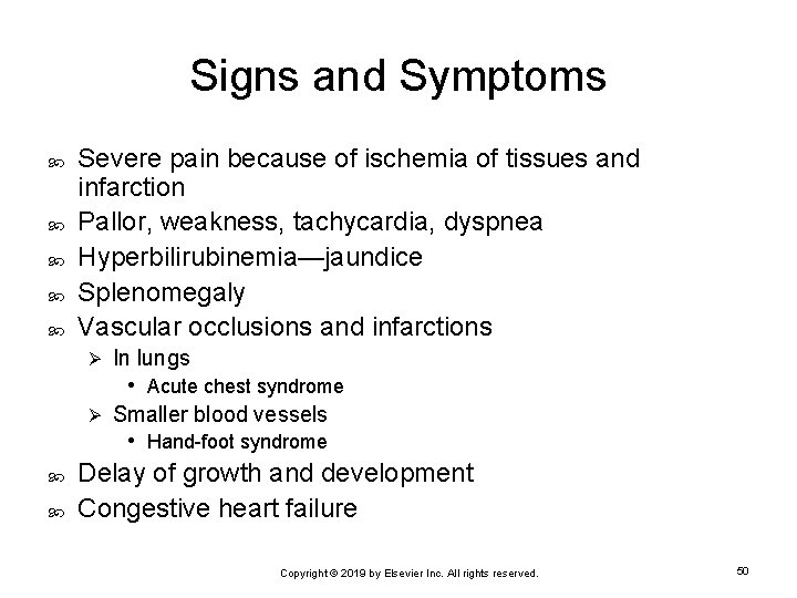 Signs and Symptoms Severe pain because of ischemia of tissues and infarction Pallor, weakness,